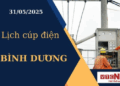Lịch cúp điện hôm nay ngày 31/05/2025 tại Bình Dương